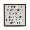 I Live In A Madhouse Wooden Sign