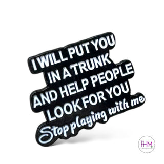 I Will Put You in a Trunk | Enamel Pin ☠️