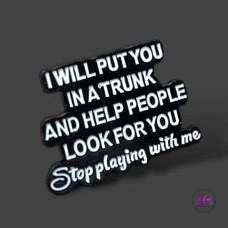 I Will Put You in a Trunk | Enamel Pin ☠️