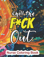 Chill the Fuck Out | A Coloring Book for Nurses 🖍️🩺💀
