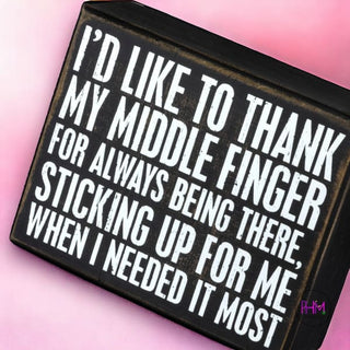 I’d Like To Thank My Middle Finger Box Sign 🖕🏼