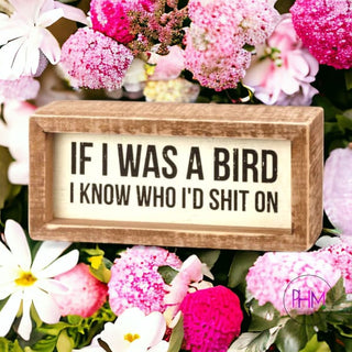 If I Was A Bird Wooden Sign - box sign