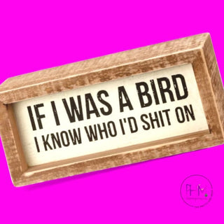 If I Was A Bird Wooden Sign - box sign