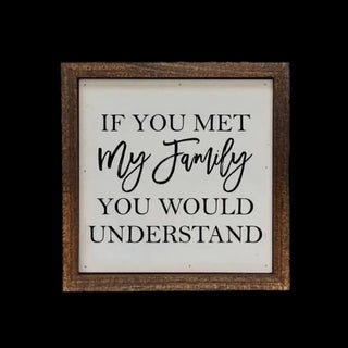 If You Met My Family Wooden Sign