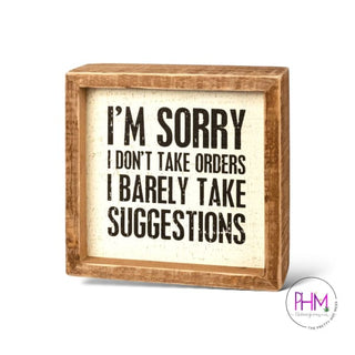 I’m Sorry I Don’t Take Orders Box Sign