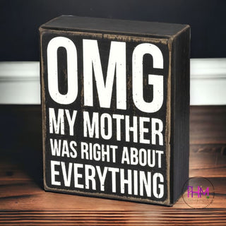 OMG My Mother Was Right Box Sign
