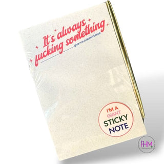 It’s Always Fucking Something Sticky Notepad 📝 - sticky