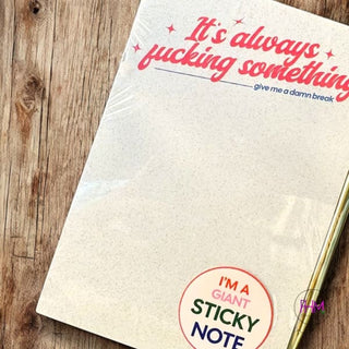 It’s Always Fucking Something Sticky Notepad 📝 - sticky