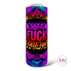 Lets Fuck Shit Up Skinny Tumbler - Drink Ware