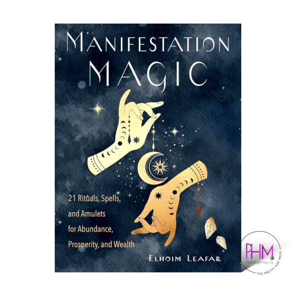 Manifestation Magic: 21 Rituals Spells and Amulets