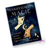 Manifestation Magic: 21 Rituals Spells and Amulets