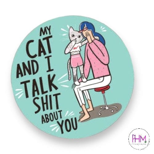 •My Cat and I Talk Shit Magnet - Stickers