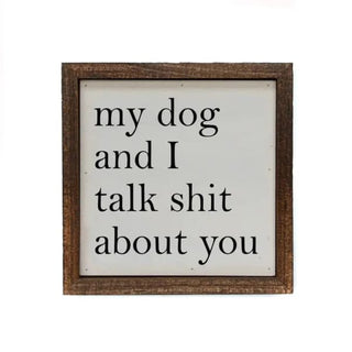 *My Dog And I Talk About You Wooden Sign - Box