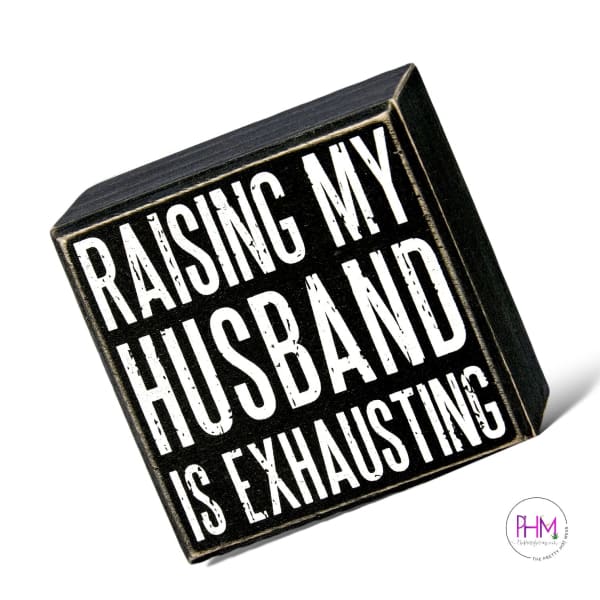 My Husband Is Exhausting Box Sign ✌🏼
