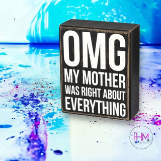 OMG My Mother Was Right Box Sign