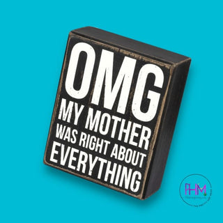 OMG My Mother Was Right Box Sign