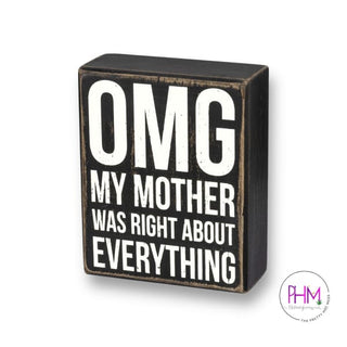 OMG My Mother Was Right Box Sign