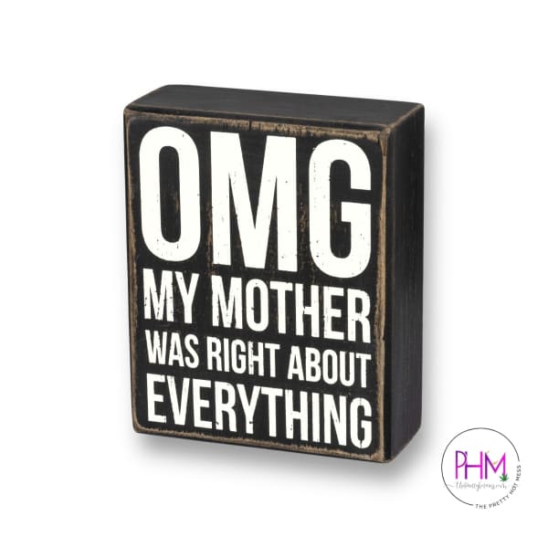 OMG My Mother Was Right Box Sign