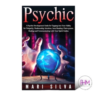 Psychic: A Psychic Development Guide for Tapping into