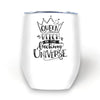 Queen Bitch Of Universe Wine Tumbler - Done