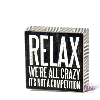 Relax We’re All Crazy Box Sign 🤘🏼