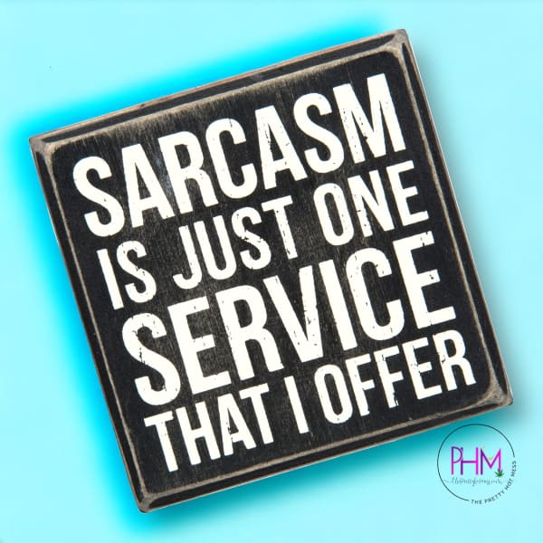 Sarcasm Is A Service I Offer Box Sign 💪🏼