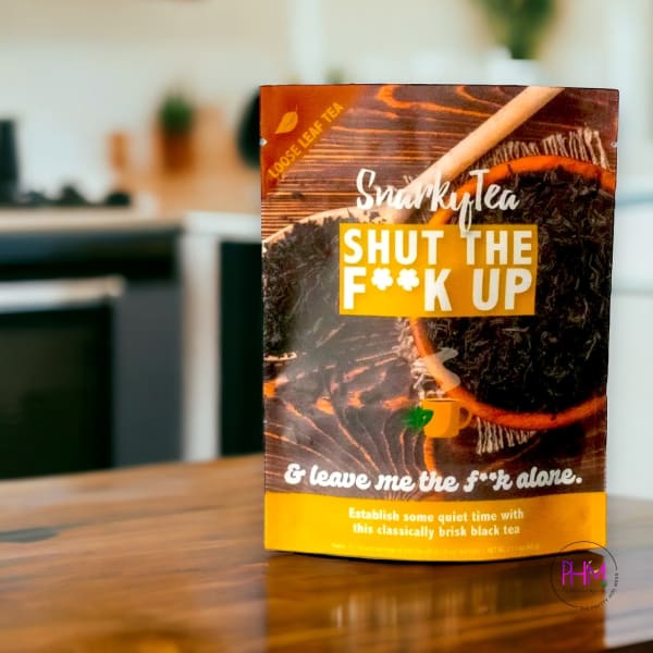 Shut The F*ck Up | Snarky Tea✌🏼