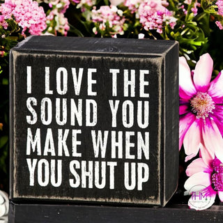 Shut Up Box Sign 😂
