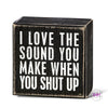 Shut Up Box Sign 😂