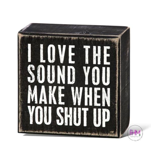 Shut Up Box Sign 😂