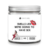 Smells Like We’re Going To Have Sex Jar Candle 9oz