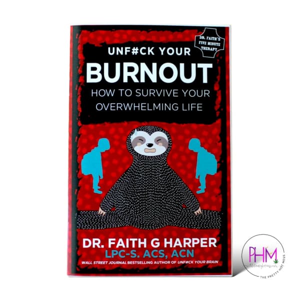 Unfuck Your Burnout: Survive Overwhelming Life