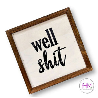 Well Shit Wooden Box Sign