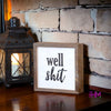 Well Shit Wooden Box Sign