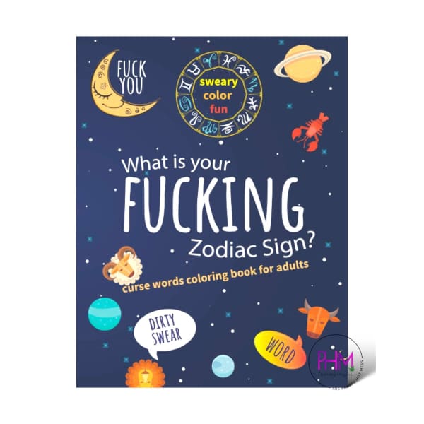 What Is Your Fucking Zodiac Sign Coloring Book