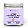 Y’All Mother F*ckers Need Jesus 9oz Candle