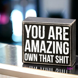 You Are Amazing Own That Box Sign