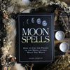 Moon Spells: How to Use the Phases of Get What You Want -