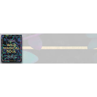 Wild Magical Soul: Untame Your Spirit & Connect to Nature’s