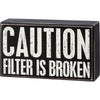 Caution Filter Is Broken Box Sign - box sign