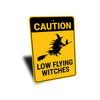 Caution Low Flying Witches Sign - Metal