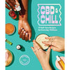 CBD &amp; Chill: 75 Self-Care Recipes for Everyday Wellness -