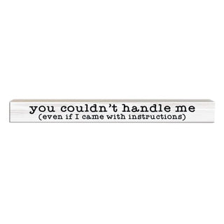 Couldn’t Handle Me Wooden Sign - Done