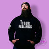 Fuck Your Feelings Hoodie | Grunt Style - Done