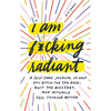 I Am F*cking Radiant - journal