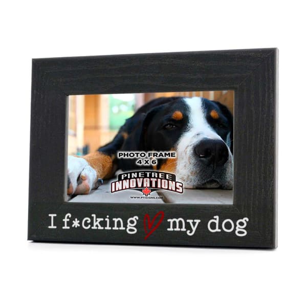 I F*cking Love My Dog Photo Frame - Done