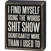 I Find Myself Using Words Shit Show Box Sign - box sign