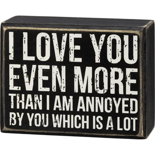 I Love You Even More Box Sign - box sign