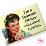 I'm A Delicate Flower