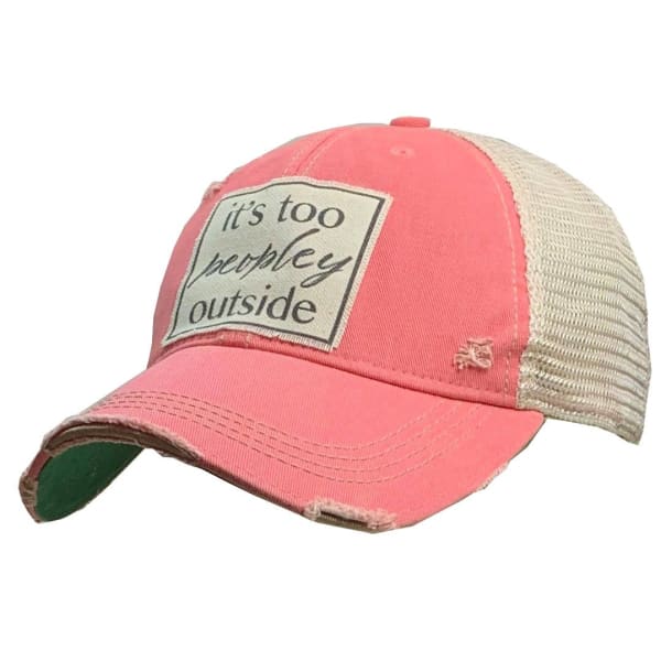 It’s Too Peopley Outside Distresserd Trucker Cap - Accessory
